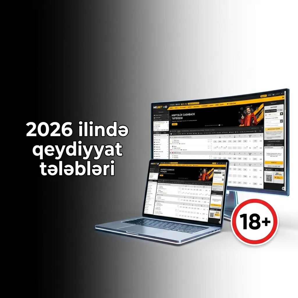 2026 qeydiyyat tələbləri: 18+ yaş limiti, sənəd yoxlaması və bir istifadəçiyə bir hesab qaydası