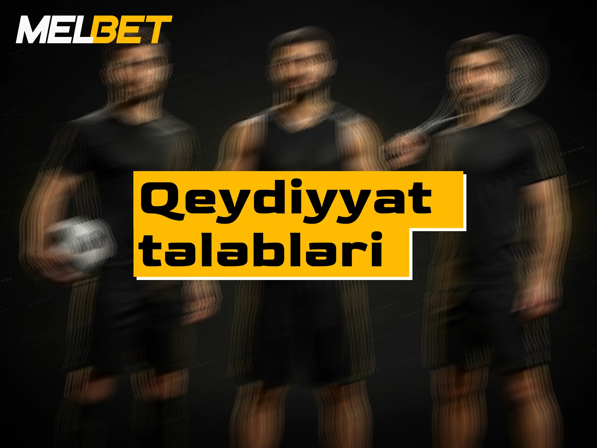 Melbet platformasında qeydiyyatdan keçmək üçün əsas tələblər və şərtlər.
